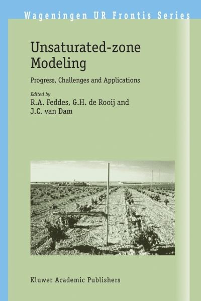 Unsaturated-zone Modeling: Progress, Challenges and Applications - Wageningen UR Frontis Series - R a Feddes - Books - Springer-Verlag New York Inc. - 9781402029172 - October 11, 2004