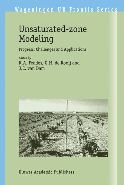 Unsaturated-zone Modeling: Progress, Challenges and Applications - Wageningen UR Frontis Series - R a Feddes - Bøger - Springer-Verlag New York Inc. - 9781402029172 - 11. oktober 2004