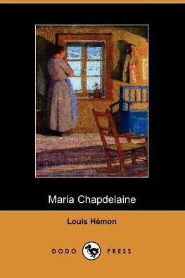 Maria Chapdelaine - Louis Hemon - Livros - Dodo Press - 9781406500172 - 3 de outubro de 2005