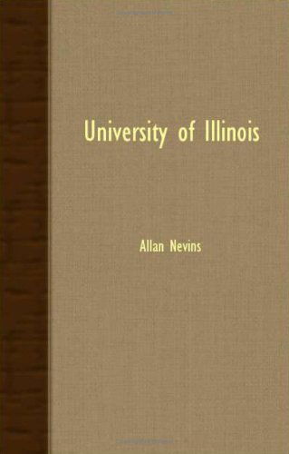 University of Illinois - Allan Nevins - Books - Barzun Press - 9781406711172 - March 15, 2007