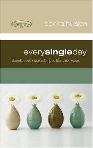 Cover for Donna Huisjen · Every Single Day: Devotional Moments for the Solo Mom (Motherhood Club) (Paperback Book) (2007)