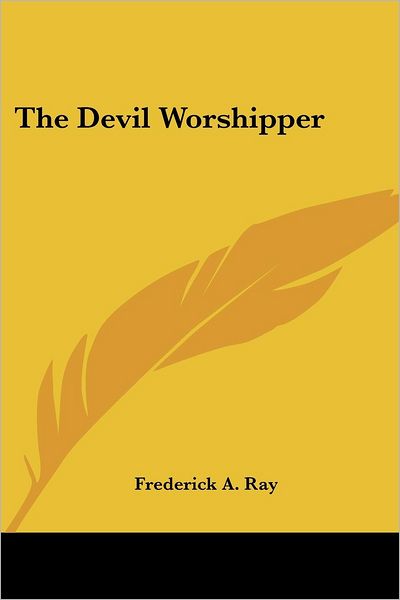 Cover for Frederick A. Ray · The Devil Worshipper (Paperback Book) (2005)