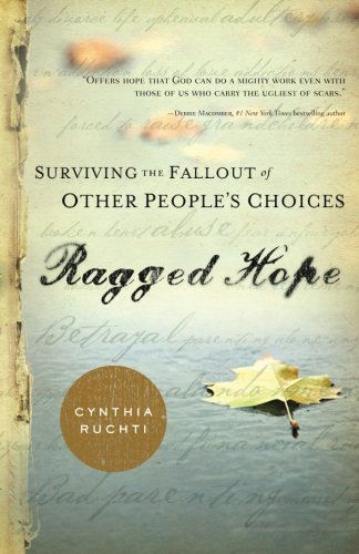 Cover for Cynthia Ruchti · Ragged Hope: Surviving the Fallout of Other People's Choices (Paperback Book) (2013)