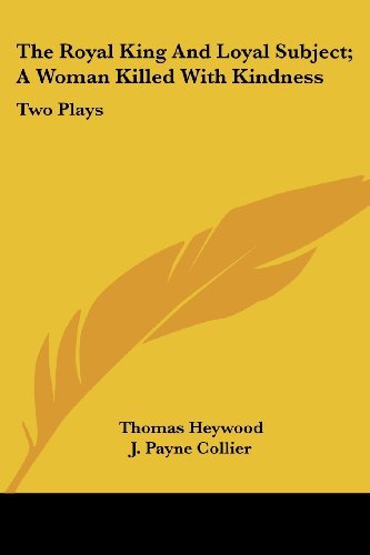 Cover for Thomas Heywood · The Royal King and Loyal Subject; a Woman Killed with Kindness: Two Plays (Taschenbuch) (2007)