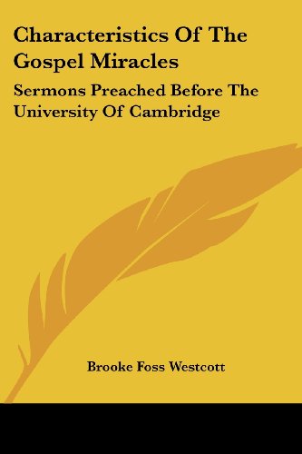 Cover for Brooke Foss Westcott · Characteristics of the Gospel Miracles: Sermons Preached Before the University of Cambridge (Paperback Book) (2007)