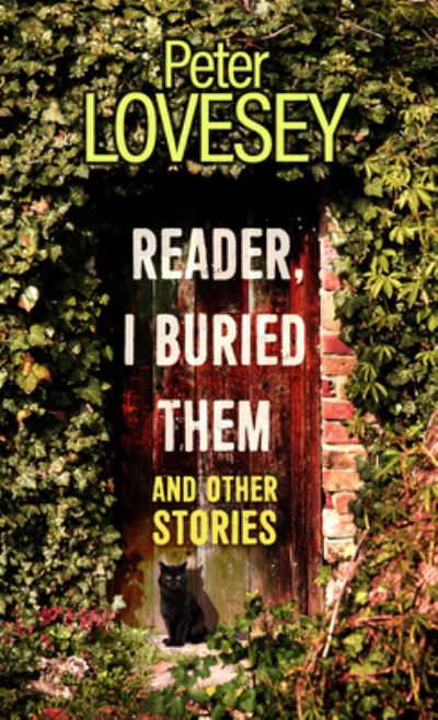 Cover for Peter Lovesey · Reader, I Buried Them and Other Stories (Hardcover Book) (2022)