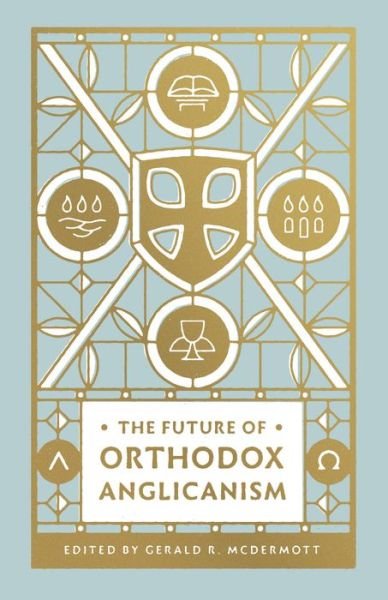 Cover for Gerald McDermott · The Future of Orthodox Anglicanism (Pocketbok) (2020)
