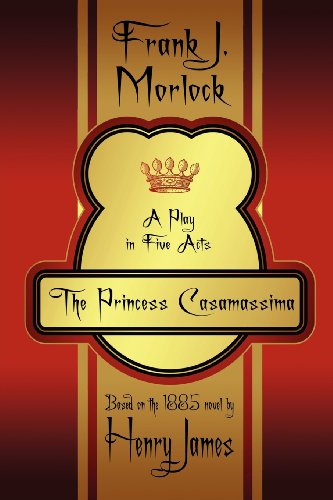 Cover for Frank J. Morlock · The Princess Casamassima: a Play in Five Acts (Paperback Bog) (2012)