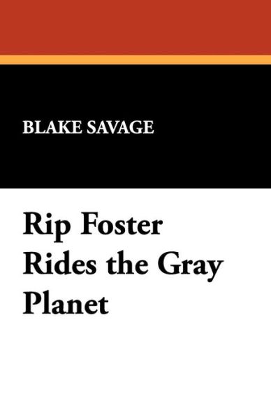 Cover for Blake Savage · Rip Foster Rides the Gray Planet (Paperback Book) (2008)