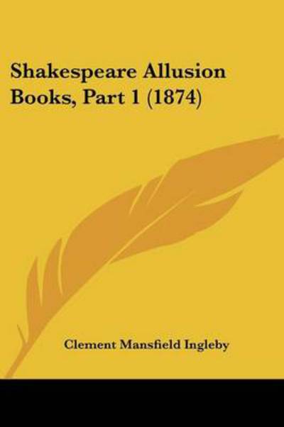 Cover for Clement Mansfield Ingleby · Shakespeare Allusion Books, Part 1 (1874) (Paperback Book) (2008)