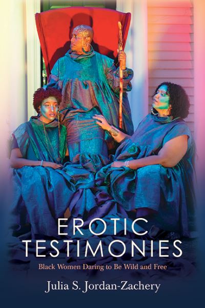 Erotic Testimonies - Julia S. Jordan-Zachery - Books - State University of New York Press - 9781438491172 - December 1, 2022