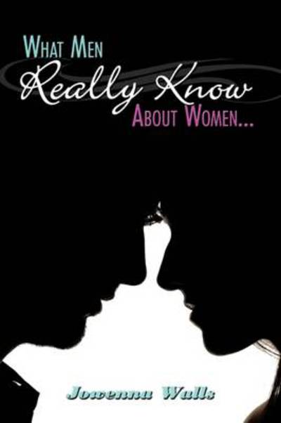 Cover for Jowenna Walls · What men Really Know About Women... (Hardcover Book) (2009)