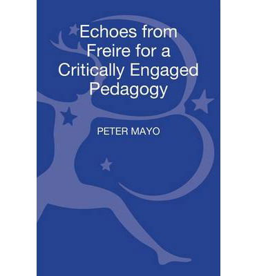 Cover for Mayo, Peter (University of Malta, Malta) · Echoes from Freire for a Critically Engaged Pedagogy - Critical Pedagogy Today (Hardcover Book) (2012)