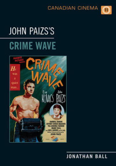 Cover for Jonathan Ball · John Paizs's Crime Wave - Canadian Cinema (Paperback Book) (2014)