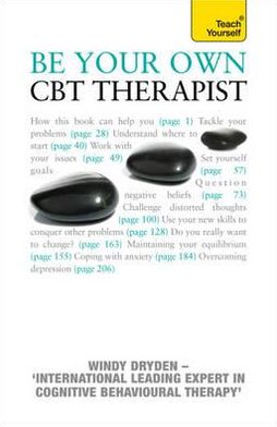 Cover for Windy Dryden · Be Your Own CBT Therapist: Beat negative thinking and discover a happier you with Rational Emotive Behaviour Therapy (Paperback Book) (2011)