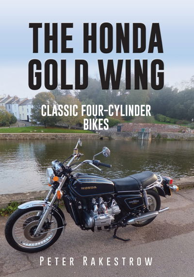 Cover for Peter Rakestrow · The Honda Gold Wing: Classic Four-Cylinder Bikes (Taschenbuch) (2016)