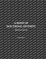 Body of Doctrinal Divinity, Books I, II and III, by Dr. John Gill D. D. - John Gill - Bøger - Lulu Press, Inc. - 9781447781172 - 24. marts 2023