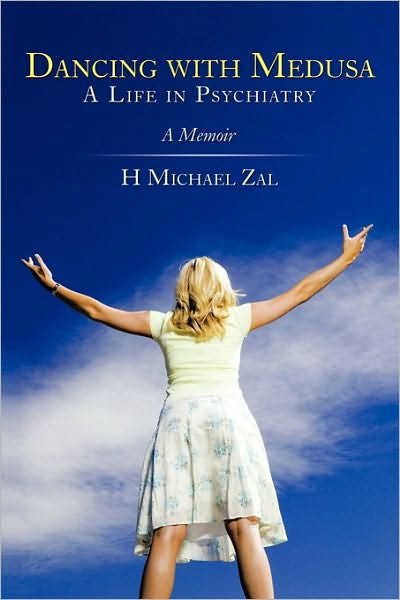 Cover for H Michael Zal · Dancing with Medusa: a Life in Psychiatry: a Memoir (Hardcover bog) (2010)