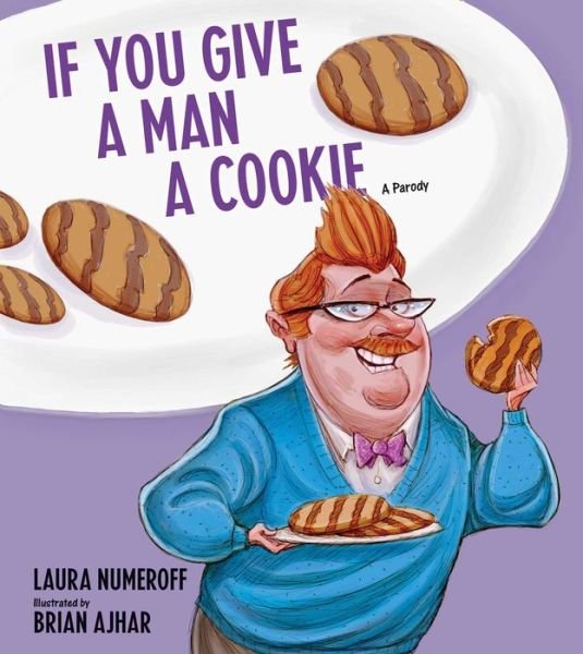 Cover for Laura Joffe Numeroff · If You Give a Man a Cookie: A Parody (Innbunden bok) (2017)