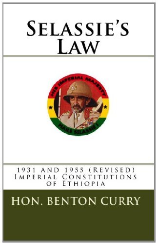 Cover for Hon. Benton Curry · Selassie' S Law: 1931 and 1955 (Revised) Imperial Constitunions of Ethiopia (Pocketbok) [Revised edition] (2010)