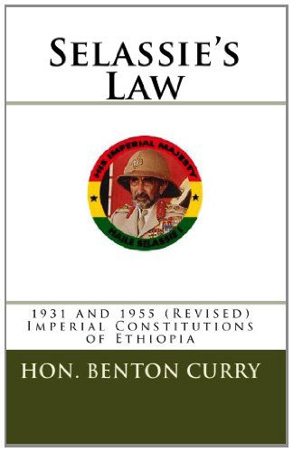 Cover for Hon. Benton Curry · Selassie' S Law: 1931 and 1955 (Revised) Imperial Constitunions of Ethiopia (Paperback Book) [Revised edition] (2010)