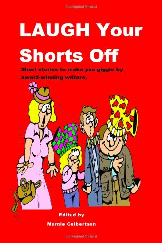 Cover for Margie Culbertson · Laugh Your Shorts Off: Short Stories to Make You Giggle by Award-winning Writers (Paperback Book) (2009)