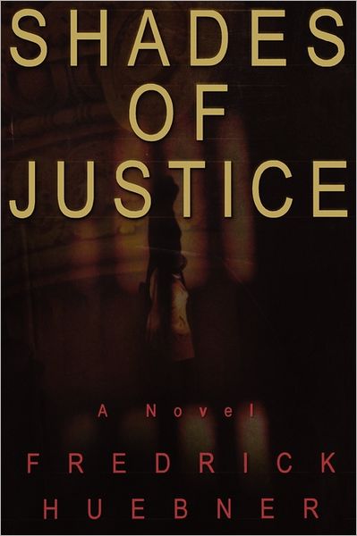 Cover for Fredrick Huebner · Shades of Justice (Paperback Book) (2011)