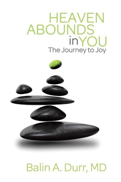 Cover for Balin a Durr M D · Heaven Abounds in You: The Journey to Joy (Paperback Book) (2014)