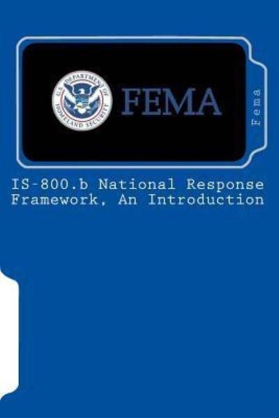 IS-800.b National Response Framework, An Introduction - Fema - Boeken - Createspace Independent Publishing Platf - 9781453775172 - 17 augustus 2010