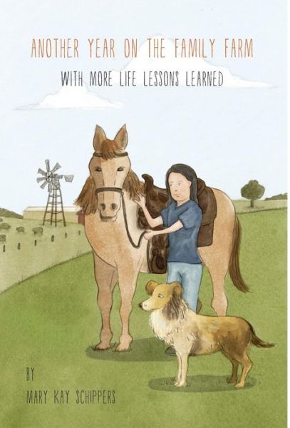 Cover for Mary Kay Schippers · Another Year on the Family Farm - with More Life Lessons Learned (Hardcover Book) (2015)