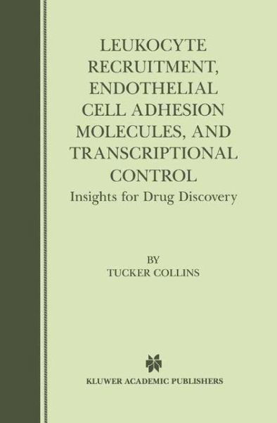 Cover for Tucker Collins · Leukocyte Recruitment, Endothelial Cell Adhesion Molecules, and Transcriptional Control: Insights for Drug Discovery (Paperback Book) [Softcover reprint of the original 1st ed. 2001 edition] (2012)