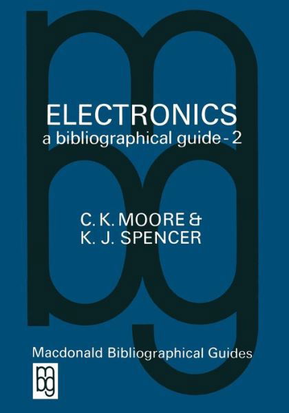 Electronics A Bibliographical Guide - The Macdonald bibliographical guides - C. K. Moore - Books - Springer-Verlag New York Inc. - 9781461596172 - April 26, 2013