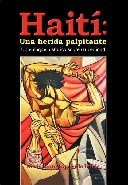 Cover for Movimiento Izquierda Unida · Haiti: Una Herida Palpitante: Un Enfoque Historico Sobre Su Realidad (Hardcover bog) [Spanish edition] (2012)