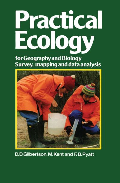 Cover for D. D. Gilbertson · Practical Ecology for Geography and Biology: Survey, Mapping and Data Analysis (Paperback Book) [Softcover Reprint of the Original 1st Ed. 1985 edition] (2012)