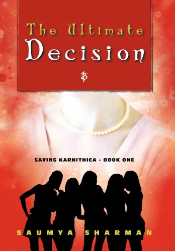 Cover for Saumya Sharman · The Ultimate Decision: Saving Karnithica - Book One (Hardcover Book) (2012)