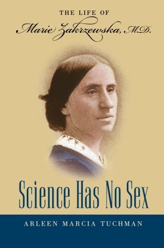 Cover for Arleen Marcia Tuchman · Science Has No Sex: The Life of Marie Zakrzewska, M.D. - Studies in Social Medicine (Pocketbok) [New edition] (2014)