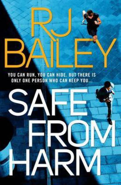 Cover for RJ Bailey · Safe From Harm: The first fast-paced, unputdownable action thriller featuring bodyguard extraordinaire Sam Wylde - A Sam Wylde Thriller (Pocketbok) [ANZ Only edition] (2017)