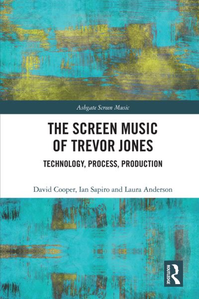 Cover for David Cooper · The Screen Music of Trevor Jones: Technology, Process, Production - Ashgate Screen Music Series (Innbunden bok) (2019)