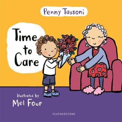 Time to Care: Explore empathy and kindness with your little one - Time to.... - Penny Tassoni - Books - Bloomsbury Publishing PLC - 9781472978172 - June 10, 2021