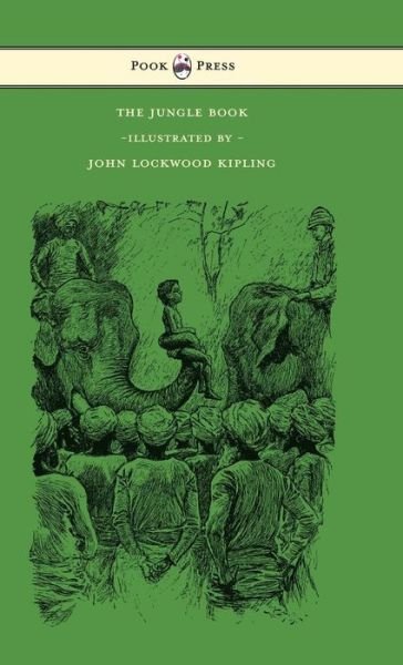 Cover for Rudyard Kipling · The Jungle Book - With Illustrations by John Lockwood Kipling &amp; Others (Hardcover Book) (2016)