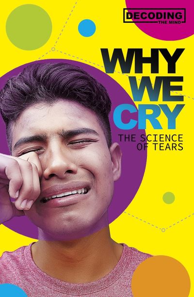 Cover for Matt Lilley · Why We Cry: The Science of Tears - Decoding the Mind (Hardcover Book) (2020)