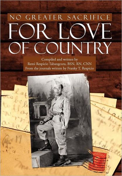 Cover for Remi Respicio Tabangcura · No Greater Sacrifice for Love of Country (Hardcover Book) (2012)