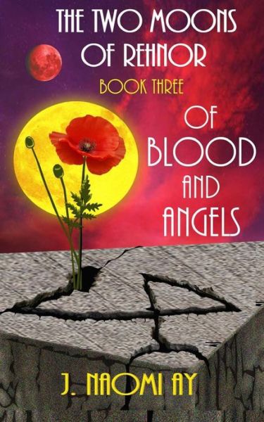 Cover for J Naomi Ay · Of Blood and Angels: the Two Moons of Rehnor, Book 3 (Paperback Book) (2012)