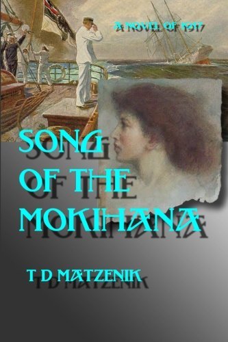 Cover for T D Matzenik · Song of the Mokihana: a Novel of 1917 (Taschenbuch) (2012)
