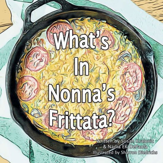 Cover for Susan Kralovic · What's in Nonna's Frittata? (Book) (2020)