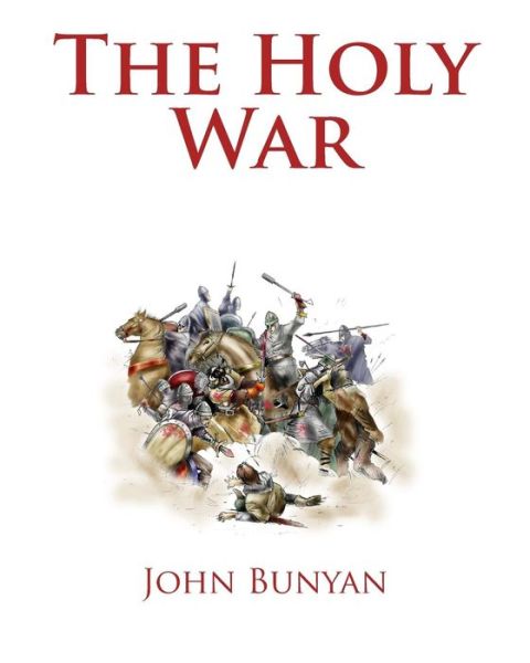 The Holy War (Cambridge Companions to Literature) - John Bunyan - Kirjat - CreateSpace Independent Publishing Platf - 9781482021172 - keskiviikko 30. tammikuuta 2013