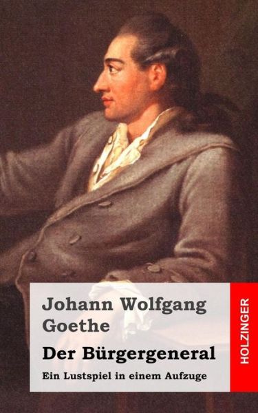 Cover for Johann Wolfgang Goethe · Der Bürgergeneral: Ein Lustspiel in Einem Aufzuge (Paperback Book) [German edition] (2013)