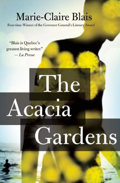 Cover for Marie-Claire Blais · The Acacia Gardens (Paperback Book) (2016)