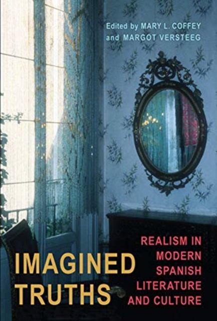 Cover for Coffey · Imagined Truths: Realism in Modern Spanish Literature and Culture - Toronto Iberic (Hardcover Book) (2019)