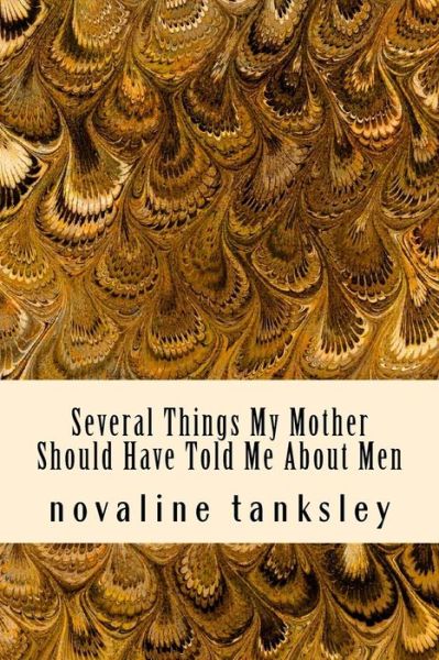 Cover for Novaline Tanksley · Several Things My Mother Should Have Told Me About men (Paperback Book) (2015)